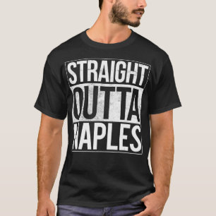 Naples Italy Gift Straight Outta Naples T-Shirt