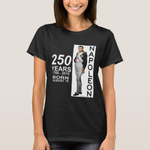 Napoleon Bonaparte Born 250 Years Ago August 15, 1 T-Shirt