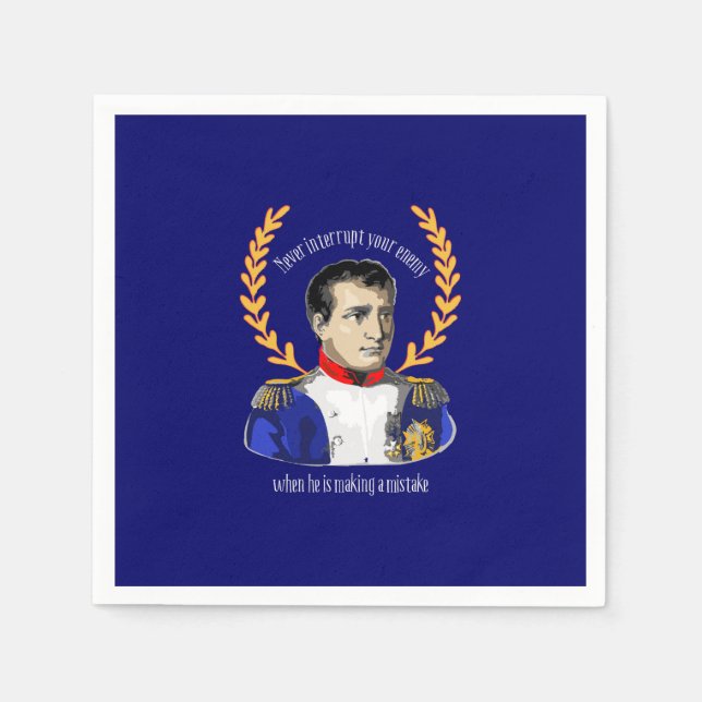 Napoleon Bonaparte - Never Interrupt Your Enemy Napkin (Front)