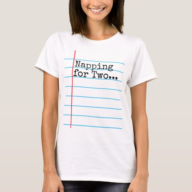 "Napping for Two" Maternity Shirt. Customise it! T-Shirt (Front)