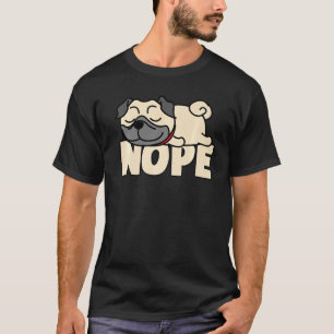 Napping Pug Tee Nope Lazy Dogs Lover Pets Fan