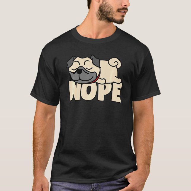 Napping Pug Tee Nope Lazy Dogs Lover Pets Fan (Front)