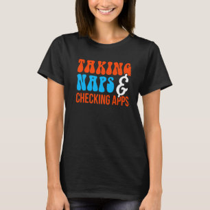 Naps Apps Phone Busy Girl Sorority Tired College T-Shirt