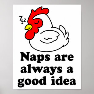 Naps Are Always A Good Idea Chicken Hen Graphic An Poster