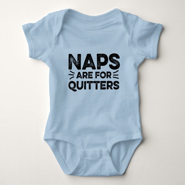 Naps are for Quitters Baby Bodysuit (Front)