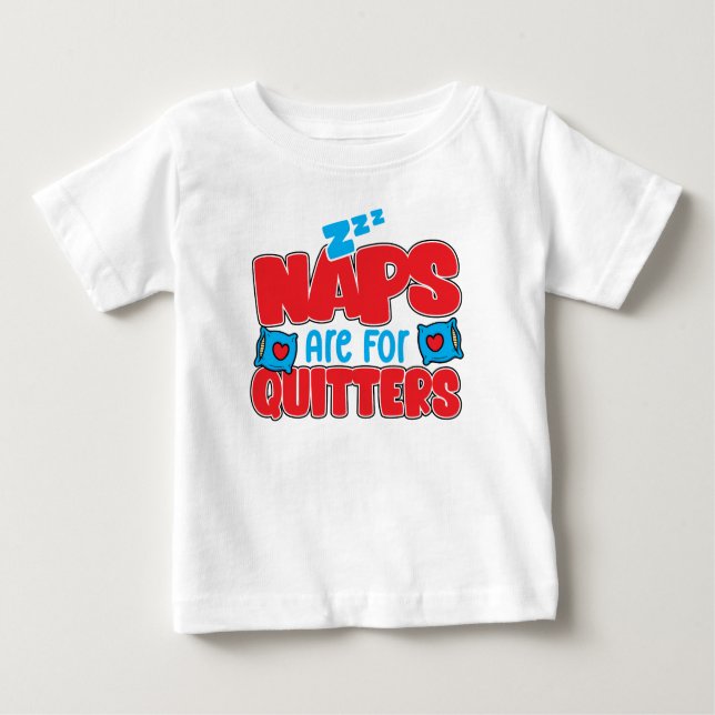 Naps Are For Quitters Sleepy Kids Funny White Baby T-Shirt (Front)