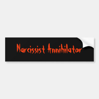 Narcissist Annihilator Bumper Sticker