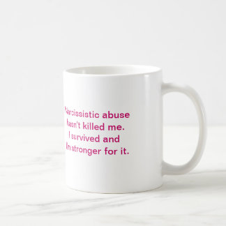 Narcissistic abuse hasn't killed me. coffee mug