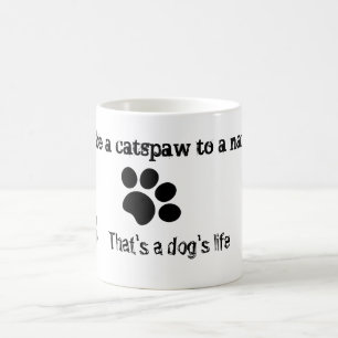 Narcissist's catspaw lives a dog's life quote  coffee mug