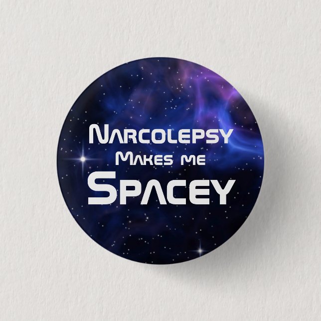 Narcolepsy Makes Me Spacey 3 Cm Round Badge (Front)