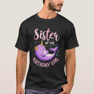 Narwal Birthday Girl Party Supplies Sister Matchin T-Shirt