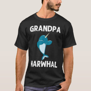 Narwhal For Grandpa Narwhale Sea Unicorn Fish Whal T-Shirt