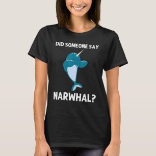Narwhal For Men Women Narwhale Sea Unicorn Fish Wh T-Shirt