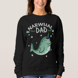 Narwhale Sea Unicorn Fish Narwhal For Dad Father Sweatshirt