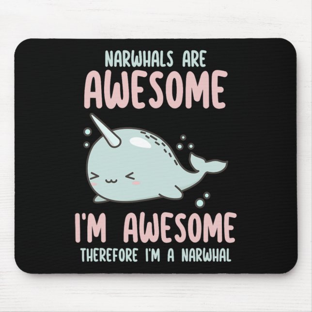 Narwhals Are Awesome I'm Awesome Therefore Im Narw Mouse Pad (Front)