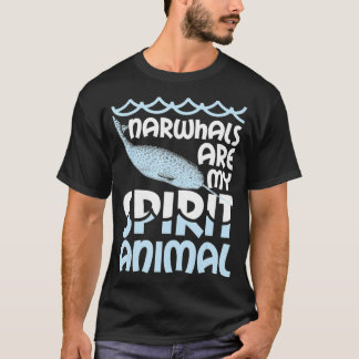 Narwhals Are My Spirit Animal Narwhal Narwhale T  T-Shirt