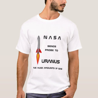 NASA probes URANUS finds HUGE AMOUNTS OF GAS T-Shirt