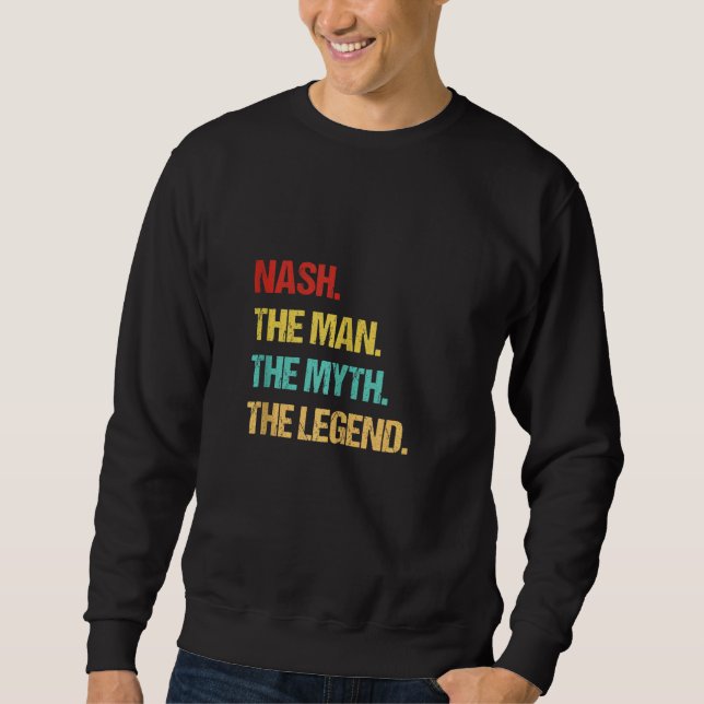 Nash The Man The Myth The Legend Sweatshirt (Front)