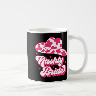 Nashty Bride Bridesmaid Matching Bachelorette Part Coffee Mug