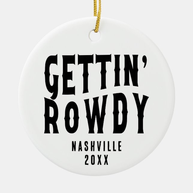 Nashville Bachelorette Party Custom Getting Rowdy Ceramic Ornament (Front)