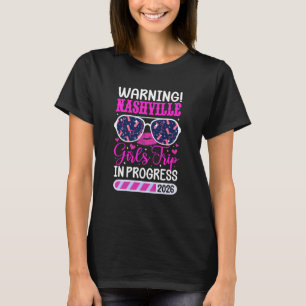 Nashville Girls Trip 2026 in Progress Girls Travel T-Shirt