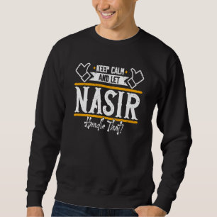 Nasir Keep Calm and let Nasir handle that Sweatshirt