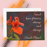 Nasturtium Floral I Must Have Flowers Monet Quote Postcard<br><div class="desc">"I must have flowers,  always and always",  Claude Monet is quoted on this beautiful photographic floral postcard of bright deep orange Nasturtiums. 
This is original botanical photography by JLW_PHOTOGRAPHY.</div>
