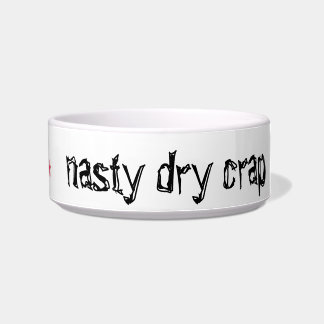 "nasty dry crap" funny pet food dish