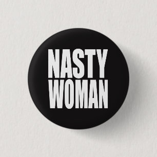 "NASTY WOMAN" 3 CM ROUND BADGE