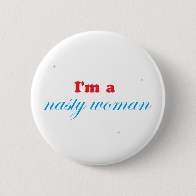 Nasty woman and proud 6 cm round badge (Front)