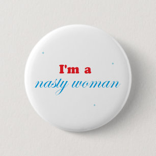 Nasty woman and proud 6 cm round badge