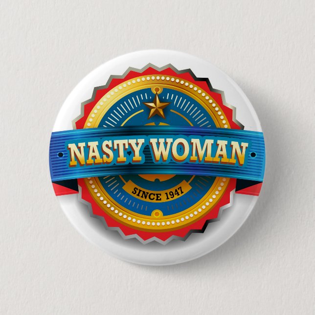 Nasty Woman Badge of Honour (Front)