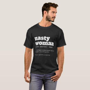 NASTY WOMAN Definition T-Shirt