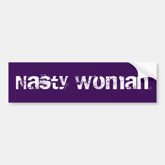 Nasty Woman - distressed white text bumper sticker (Front)