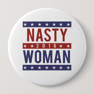 Nasty Woman for President 2016 -- Presidential Ele 10 Cm Round Badge