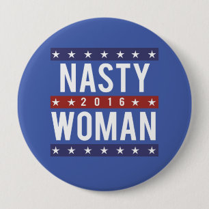 Nasty Woman for President 2016 -- Presidential Ele 10 Cm Round Badge