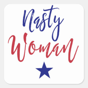 Nasty Woman Gifts Square Sticker