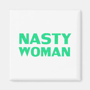 "nasty woman" green white magnet