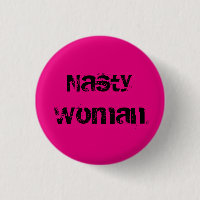 Nasty Woman - grungy black text on hot pink