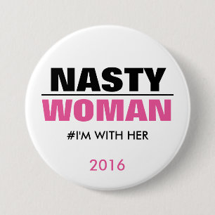 Nasty Woman I'm with Her 2016 7.5 Cm Round Badge