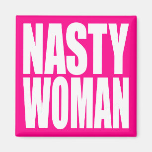 "NASTY WOMAN" MAGNET