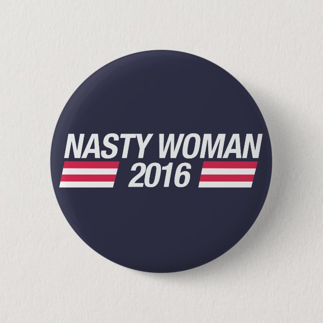 Nasty Woman pin badge (Front)