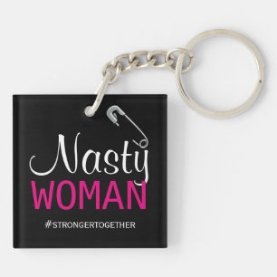 NASTY WOMAN - Safety Pin - Stronger Together Key Ring