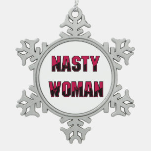 Nasty Woman Snowflake Pewter Christmas Ornament
