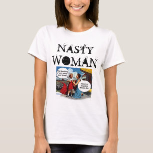 Nasty woman t shirt