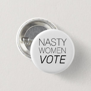 "nasty woman vote" Black white button