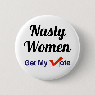 Nasty Women Get My Vote 6 Cm Round Badge
