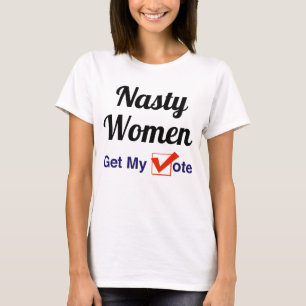 Nasty Women Get My Vote T-Shirt
