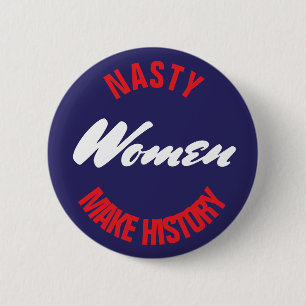 Nasty Women Make History Political Pushback 2.5" 6 Cm Round Badge