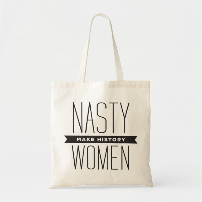 Nasty Women Make History Tote Bag (Front)